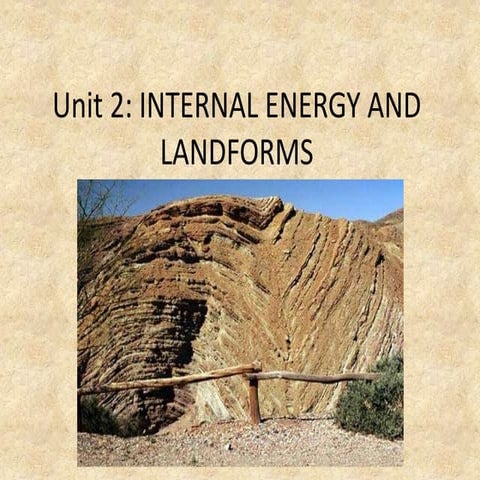 Unit 2: Internal Energy and Landforms