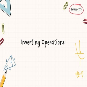 Unit 2 – Lesson 2.3 - Inverting Operations.pdf