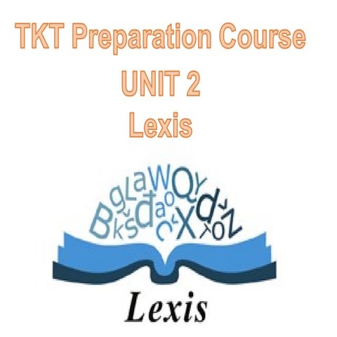 Unit 2 lexis: TKT Practice Preparation module 1