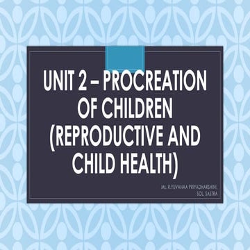 UNIT 2 – PROCREATION OF CHILDREN RCH.pptx