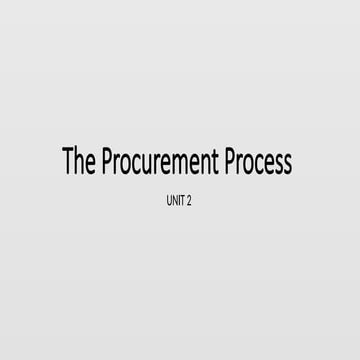 UNIT 2 Procurement Process. This talks about basics of procurement