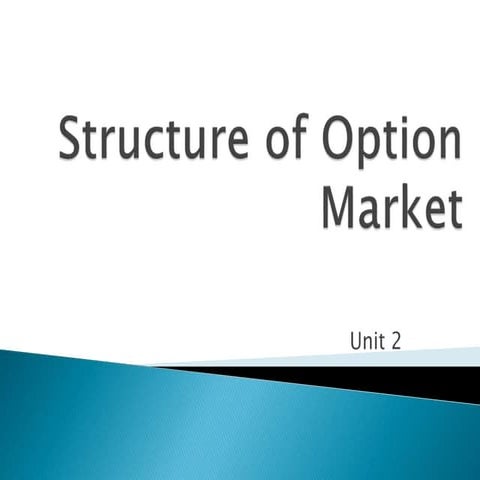 Unit 2 structure of option market