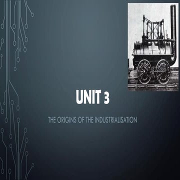 Unit 3. The origins of industrialisation