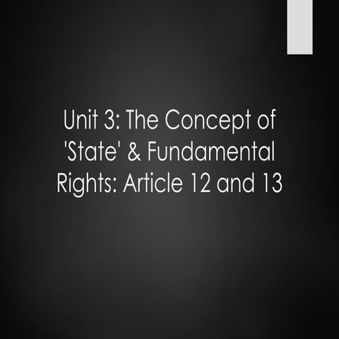 Unit 3: The Concept of 'State' & Fundamental Rights: Article 12 and 13
