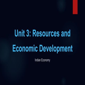 Unit -3: Resources and Economic Development,