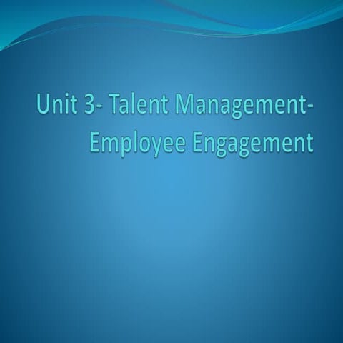 Unit 3  talent management-employee engagement