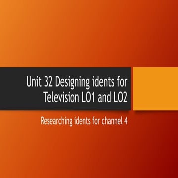 Unit 32 designing idents for television lo1 and