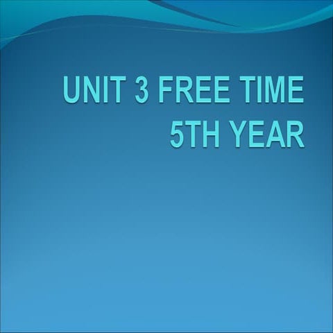 Unit 3 free time 5 th year