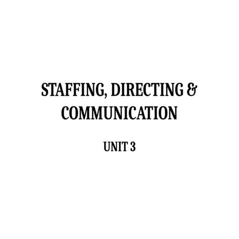 UNIT 3 STAFFING, DIRECTING & COMMUNICATION.pptx