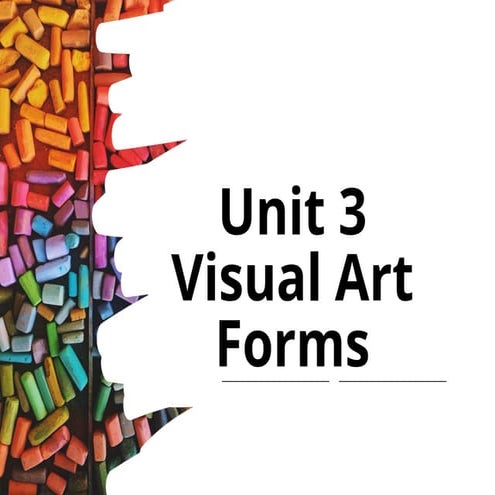 Unit 3 Visual Art Forms            .pptx