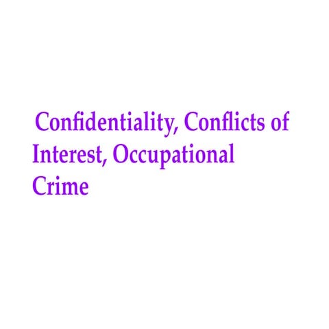 Unit 4 - Confidentiality, Conflicts of Interest, Occupational Crime.pptx