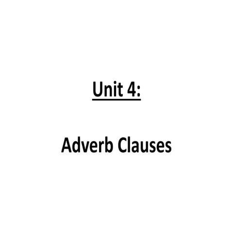 Unit 4 adverb clauses