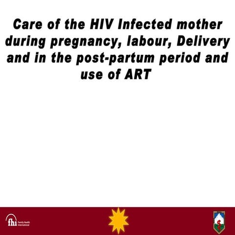 Unit  4 care of the hiv infected mother