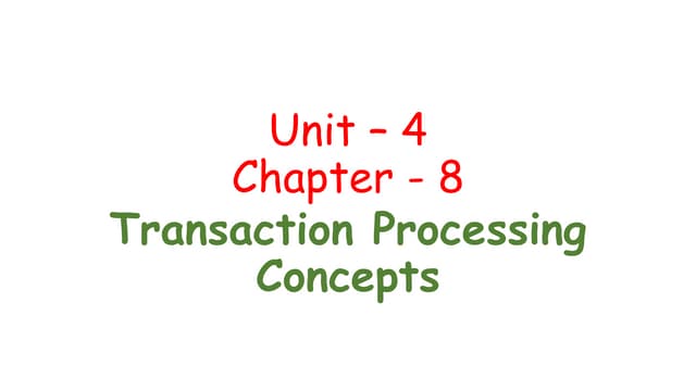 Unit 4 chapter - 8 Transaction processing Concepts (1).pptx