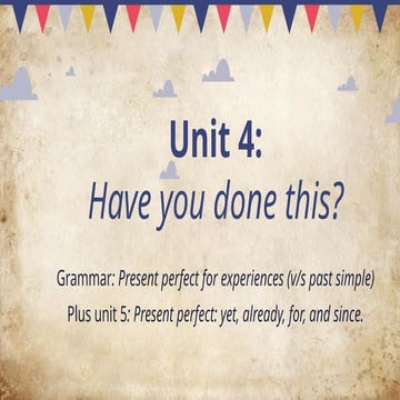 Unit 4_ Have you done this_ - Grammar .pptx