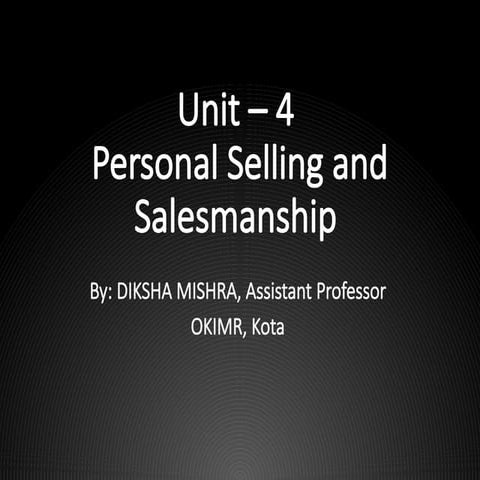 Unit – 4 Personal Selling and Salesmanship cm.pptx