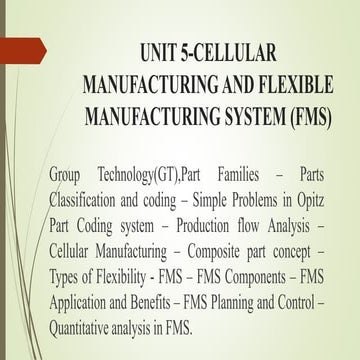 Unit 5-CELLULAR MANUFACTURING AND FLEXIBLE MANUFACTURING SYSTEM (FMS) .pptx