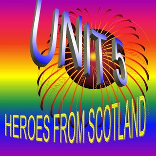 Unit 5 from 6º Heroes from Scotland