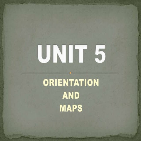 Unit 5 Orientation and Maps