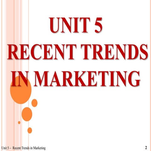 Unit 5  recent marketing trends