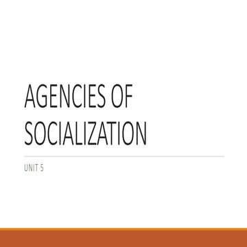 UNIT 5 AGENCIES AND TYPES OF SOCIALIZATION.pptx