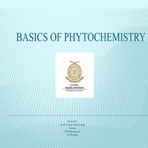 Basics in Phytochemistry, Extraction, Isolation methods, Characterisation etc.