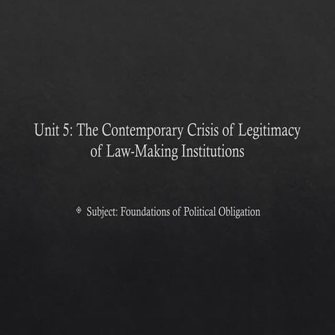 Unit- 5: The contemporary crisis of legitimacy of law - making institutions. ...