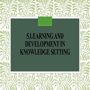 Unit5 learning and development in knowledge setting