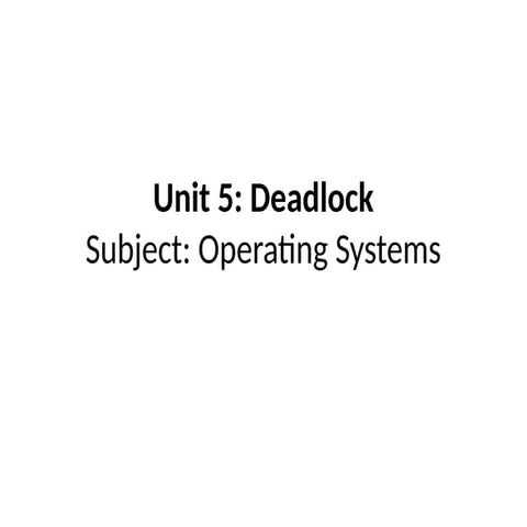 Unit 5 Deadlock Operating System.pptx