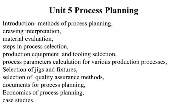 PROCESS PLANNING. steps in process selection