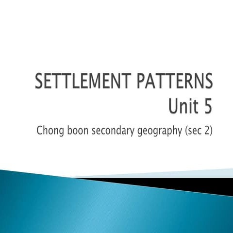 Sec 2 Unit 5 settlement patterns