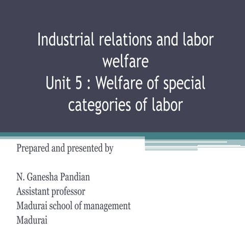 Unit 5 welfare of special categories of labour