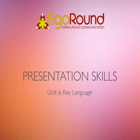 Presentation Skills. Unit 6: Key Language