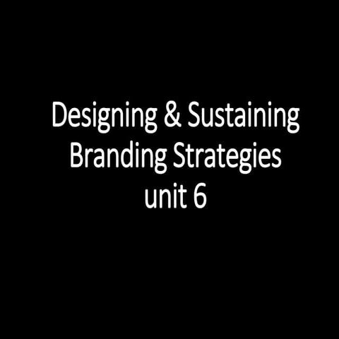 Unit 6  designing &amp; sustaining branding strategies - MBA SEM 3rd