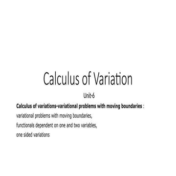 Unit_6_Calculus of Variation with moving boundaries.pptx