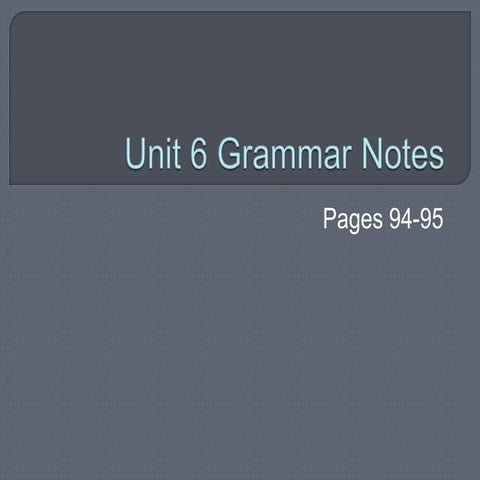 Unit 6 grammar notes 6