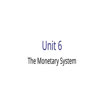 Unit 6 The Mdddddddddonetary System.pptx