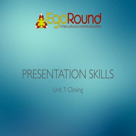 Presentation Skills. Unit 7: Closing