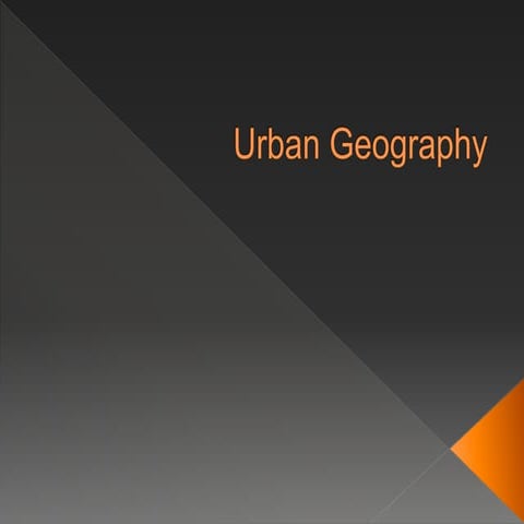 Unit 7 - Urban Geography
