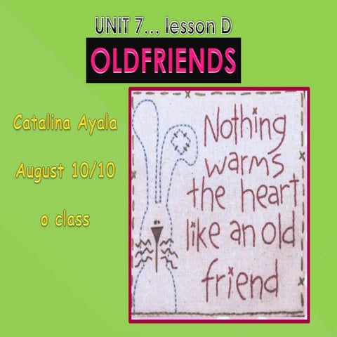 Unit 7 lessond...OLD FRIENDS