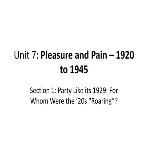 Unit 7 pleasure and pain 1920 to 1945