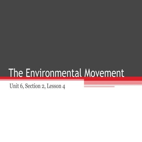 Unit 7 section 2 lesson 4  the environmental movement