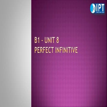 Unit 8   perfect infinitive