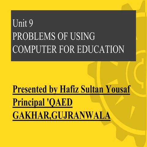 COMPUTERS IN EDUCATION - UNIT 9 - PROBLEMS OF USING COMPUTER FOR EDUCATION - ...