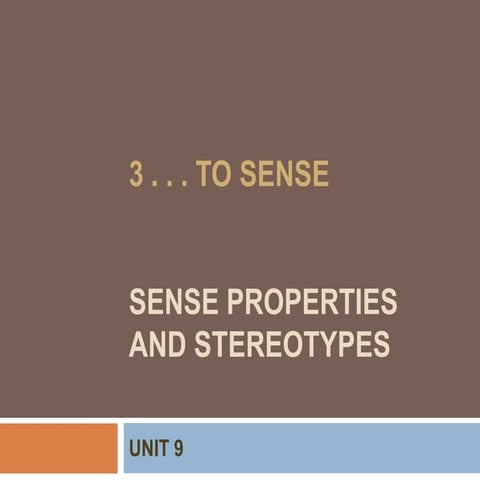 Unit 9   Sense Properties and Stereotypes