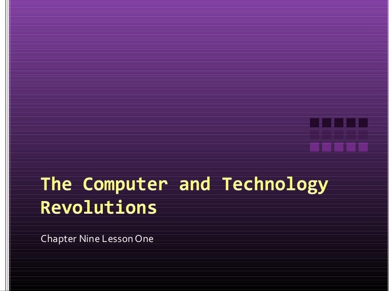 Unit 9 lesson 1 the computer and technology revolutions