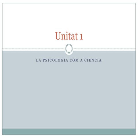 Unitat 1. iNTRODUCCIÓ A LA PSICOLOGIA