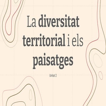 UNITAT 2 LA DIVERSITAT TERRITORIAL I ELS PAISATGES.pdf