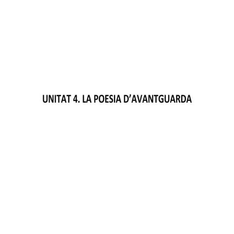 Unitat 4  La Poesia Davantguarda