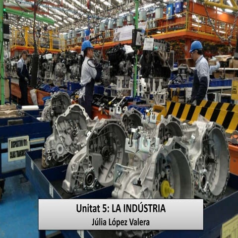 Unitat 5. la indústria